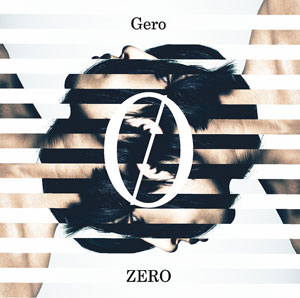 CD Gero / 「ZERO」 初回限定盤[NBC]《在庫切れ》