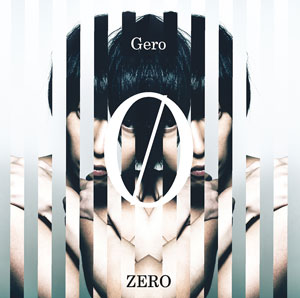 CD Gero / 「ZERO」 通常盤[NBC]《在庫切れ》