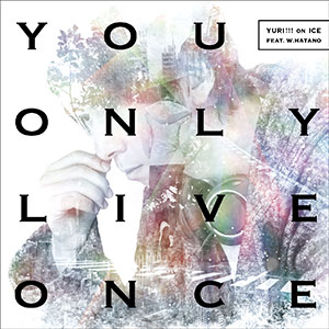 CD YURI!!! on ICE feat. w.hatano / You Only Live Once DVD付 (TVアニメ ユーリ！！！on ICE EDテーマ)[エイベックス]《取り寄せ※暫定》