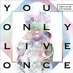 CD YURI!!! on ICE feat. w.hatano / You Only Live Once 通常盤 (TVアニメ ユーリ！！！on ICE EDテーマ)[エイベックス]《在庫切れ》