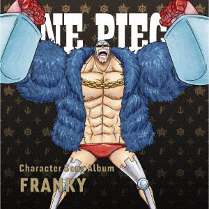 CD ONE PIECE CharacterSongAL“Franky”[エイベックス]《在庫切れ》