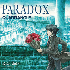 CD QUADRANGLE(クアドラングル) / TVアニメ「RErideD-刻越えのデリダ-」オープニングテーマ「PARADOX」
