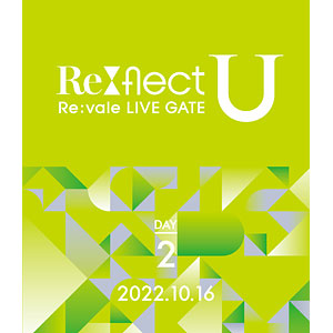 BD Re：vale LIVE GATE “Re：flect U” Blu-ray DAY 2